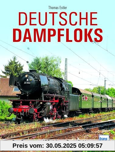 Deutsche Dampfloks: Das Beste aus 180 Jahren Dampflokbau