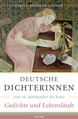 Deutsche Dichterinnen vom 16. Jahrhundert bis heute (erw. Neuausgabe): Gedichte und Lebensläufe