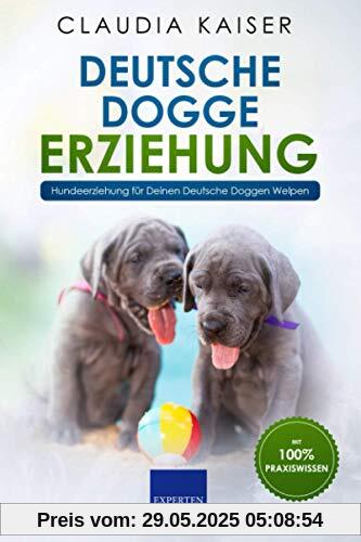 Deutsche Dogge Erziehung: Hundeerziehung für Deinen Deutsche Dogge Welpen Deutsche Dogge Erziehung: Hundeerziehung für Deinen Deutsche Dogge Welpen