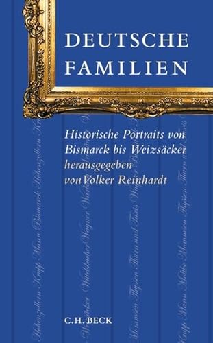 Deutsche Familien: Historische Portraits von Bismarck bis Weizsäcker
