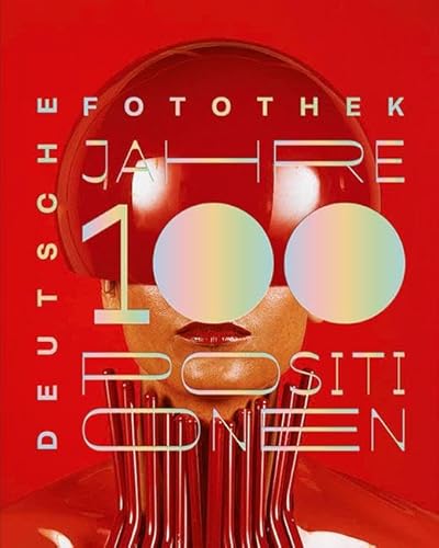 Deutsche Fotothek: 100 Jahre – 100 Positionen Deutsche Fotothek: 100 Jahre – 100 Positionen von Sandstein Kommunikation