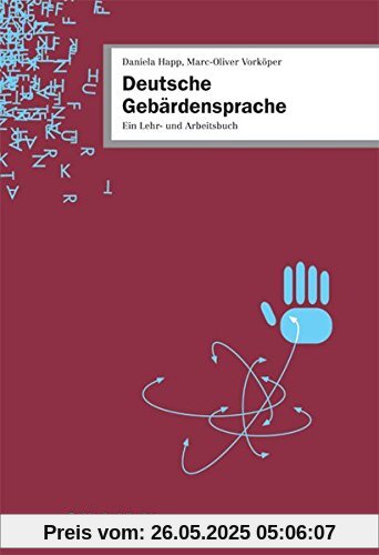 Deutsche Gebärdensprache: Ein Lehr- und Arbeitsbuch