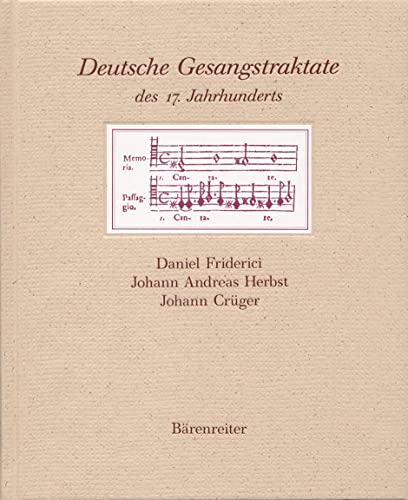 Deutsche Gesangstraktate des 17. Jahrhunderts. Daniel Friderici, Johann Andreas Herbst, Johann Crüger (Documenta musicologica: Zweite Reihe: Handschriften-Faksimiles)