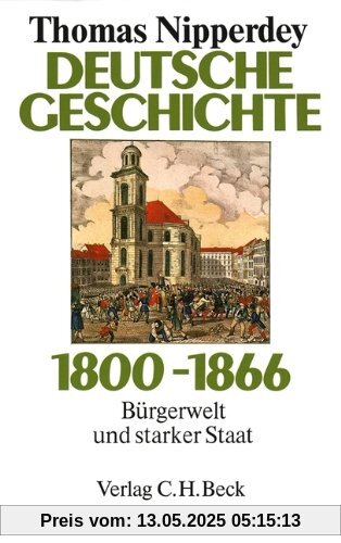 Deutsche Geschichte 1800-1866: Bürgerwelt und starker Staat