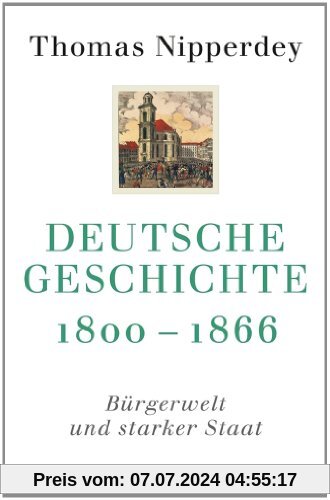 Deutsche Geschichte 1800-1866: Bürgerwelt und starker Staat