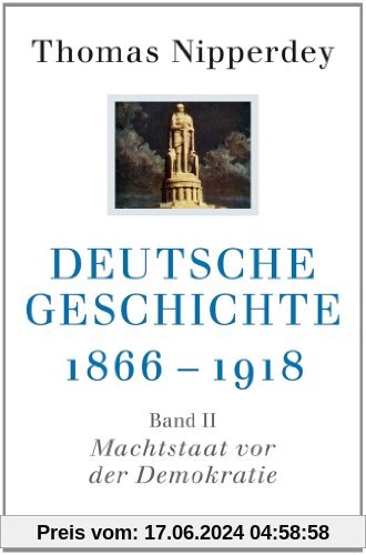 Deutsche Geschichte 1866-1918: Zweiter Band: Machtstaat vor der Demokratie