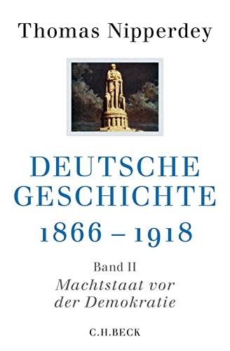 Deutsche Geschichte 1866-1918: Zweiter Band: Machtstaat vor der Demokratie (Beck'sche Reihe) Deutsche Geschichte 1866-1918: Zweiter Band: Machtstaat vor der Demokratie (Beck'sche Reihe)