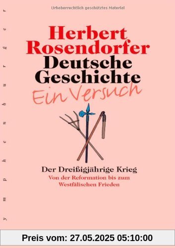 Deutsche Geschichte - Ein Versuch, Bd.4: Der Dreißigjährige Krieg Deutsche Geschichte - Ein Versuch, Bd.4: Der Dreißigjährige Krieg