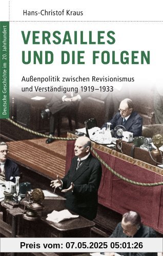 Deutsche Geschichte im 20. Jahrhundert 04. Versailles und die Folgen: Außenpolitik zwischen Revisionismus und Verständigung 1919-1933