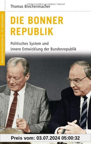 Deutsche Geschichte im 20. Jahrhundert 13. Die Bonner Republik: Politisches System und innere Entwicklung der Bundesrepublik