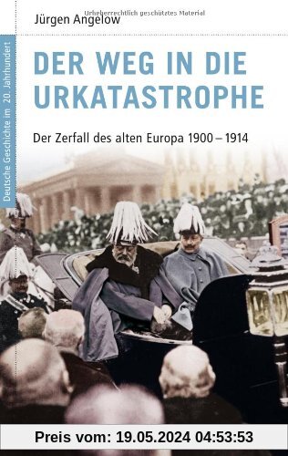 Deutsche Geschichte im 20. Jahrhundert 2. Der Weg in die Urkatastrophe: Der Zerfall des alten Europa 1900-1914