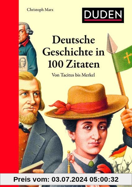 Deutsche Geschichte in 100 Zitaten: Von Tacitus bis Merkel