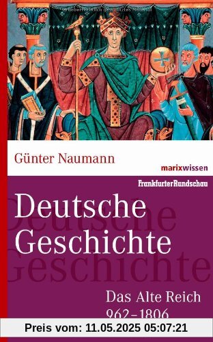 Deutsche Geschichte: Das Alte Reich 962-1806