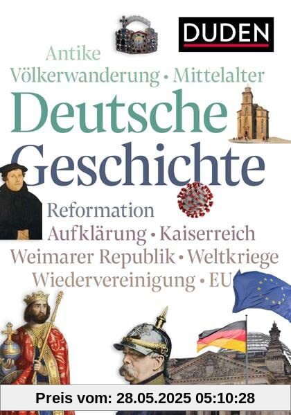 Deutsche Geschichte: Von der Antike bis heute (Duden Allgemeinbildung)