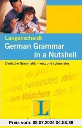 Deutsche Grammatik kurz und schmerzlos: German Grammar in a Nutshell