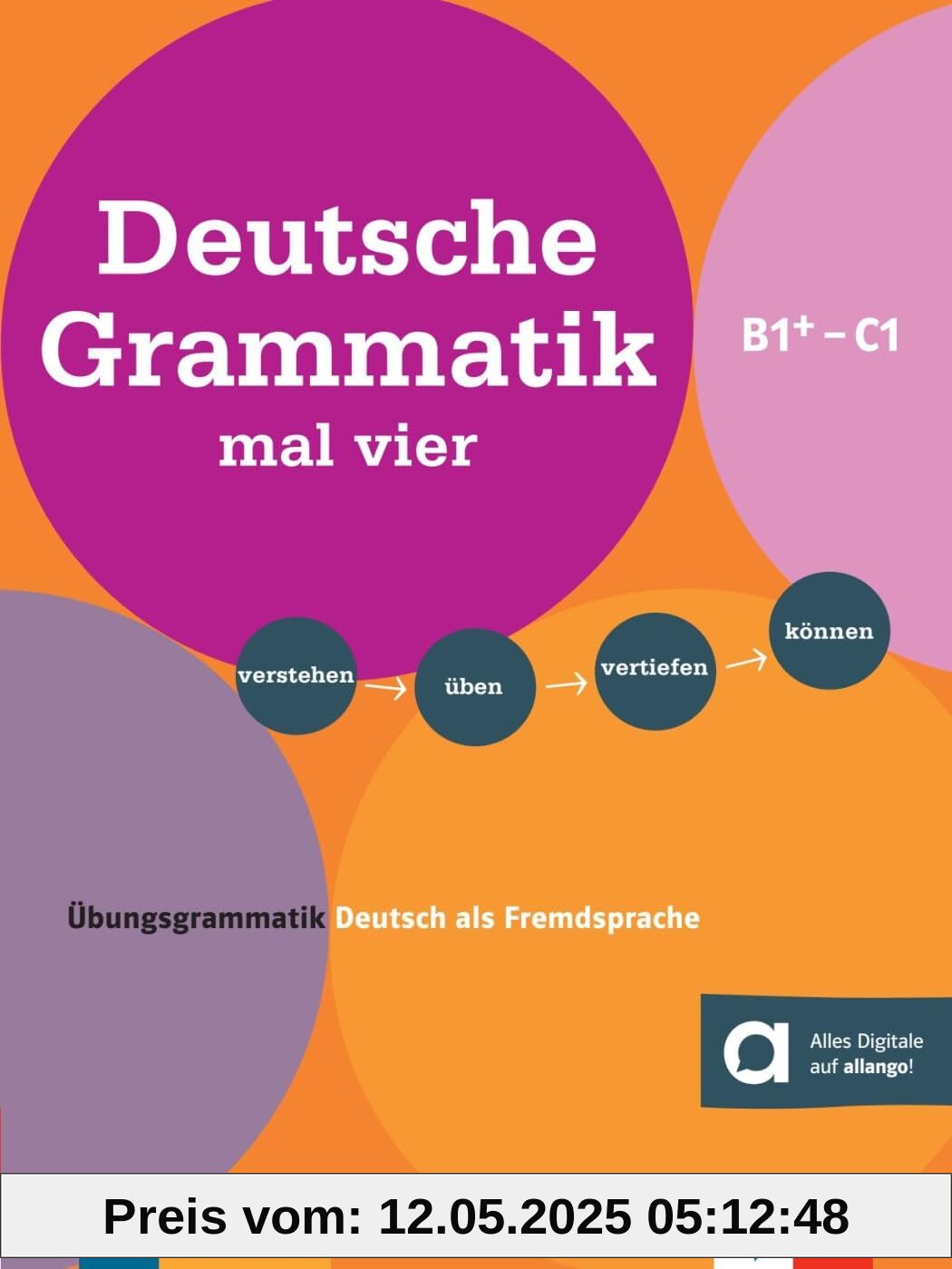 Deutsche Grammatik mal vier B1+ - C1: Übungsgrammatik Deutsch als Fremdsprache. Buch + Online