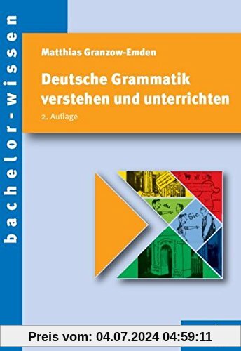 Deutsche Grammatik verstehen und unterrichten (bachelor-wissen)