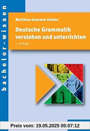 Deutsche Grammatik verstehen und unterrichten (bachelor-wissen)