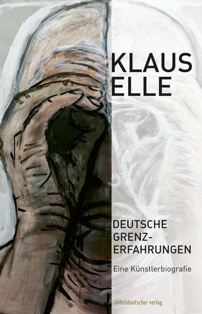 Deutsche Grenzerfahrungen: Eine Künstlerbiografie Deutsche Grenzerfahrungen: Eine Künstlerbiografie