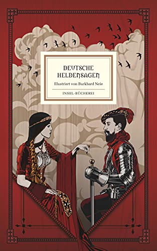 Deutsche Heldensagen: Nacherzählt von Gretel und Wolfgang Hecht | Farbintensiv und ausdrucksvoll in Szene gesetzt vom Illustrator Burkhard Neie | Großformatige Sonderausgabe (Insel-Bücherei)