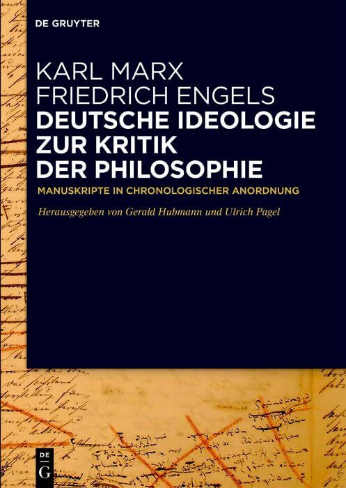 Deutsche Ideologie. Zur Kritik der Philosophie: Manuskripte in chronologischer Anordnung Deutsche Ideologie. Zur Kritik der Philosophie: Manuskripte in chronologischer Anordnung