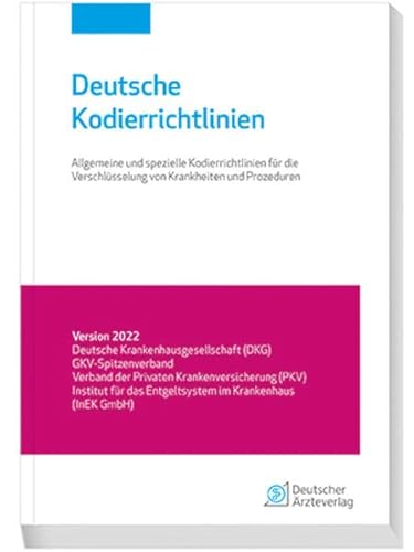 Deutsche Kodierrichtlinien 2022: Allgemeine und spezielle Kodierrichtlinien für die Verschlüsselung von Krankheiten und Prozeduren