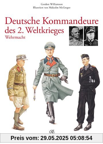 Deutsche Kommandeure des 2. Weltkrieges: Wehrmacht Deutsche Kommandeure des 2. Weltkrieges: Wehrmacht