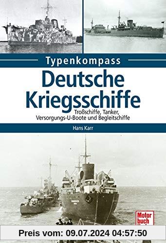Deutsche Kriegsschiffe: Tanker, Trossschiffe und Versorger 1933-1945 (Typenkompass)