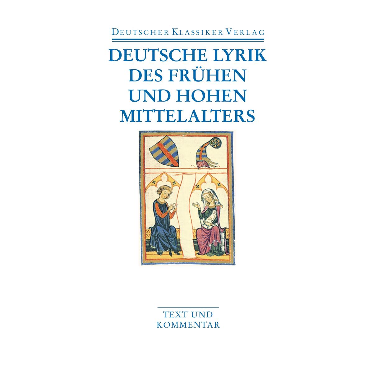 Deutsche Lyrik des frühen und hohen Mittelalters Deutsche Lyrik des frühen und hohen Mittelalters von Deutscher Klassikerverlag