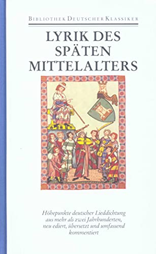 Deutsche Lyrik des späten Mittelalters: Zweisprachige und kommentierte Ausgabe Deutsche Lyrik des späten Mittelalters: Zweisprachige und kommentierte Ausgabe