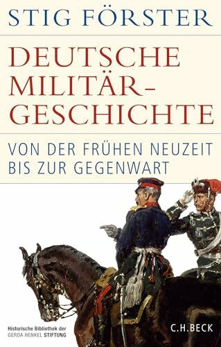 Deutsche Milit�rgeschichte: Von der Fr�hen Neuzeit bis zur Gegenwart (Historische Bibliothek d... Deutsche Milit�rgeschichte: Von der Fr�hen Neuzeit bis zur Gegenwart (Historische Bibliothek d...
