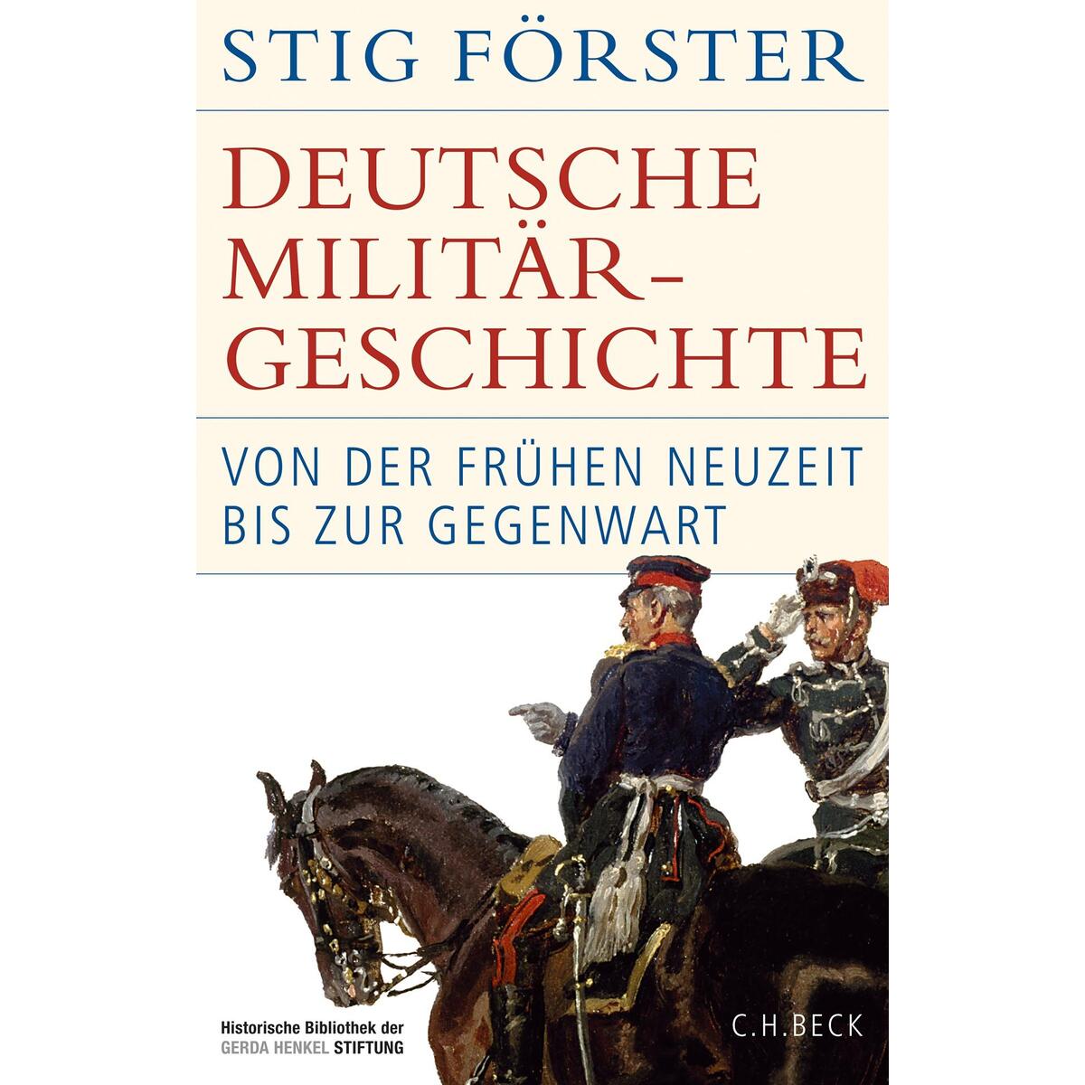 Deutsche Militärgeschichte Deutsche Militärgeschichte von C.H. Beck