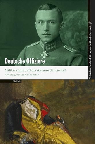 Deutsche Offiziere: Militarismus und die Akteure der Gewalt (Tel Aviver Jahrbuch für deutsche Geschichte)