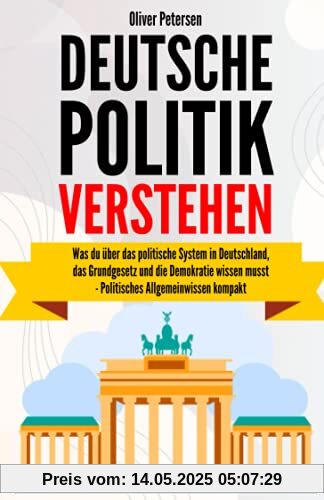 Deutsche Politik verstehen: Was du über das politische System in Deutschland, das Grundgesetz und die Demokratie wissen musst – politisches Allgemeinwissen kompakt.
