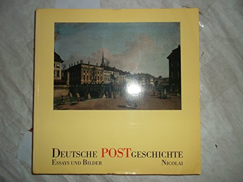 Deutsche Postgeschichte: Essays und Bilder