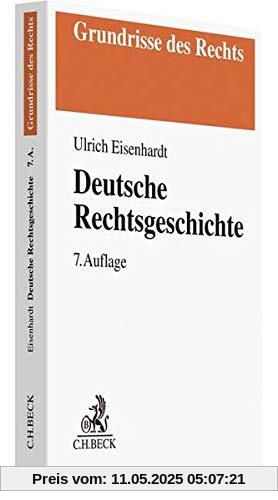 Deutsche Rechtsgeschichte (Grundrisse des Rechts)