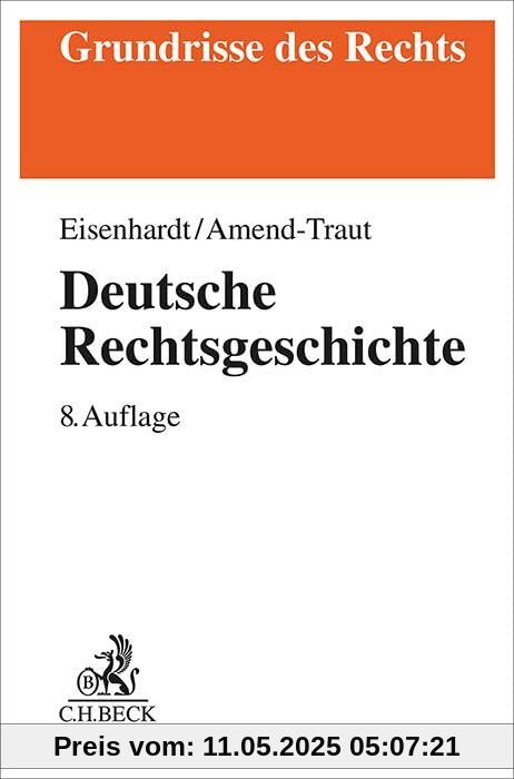 Deutsche Rechtsgeschichte: Die Entwicklung einer Rechtsordnung in Europa (Grundrisse des Rechts)