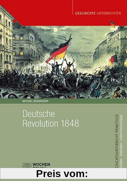 Deutsche Revolution 1848/49 (Geschichtsunterricht praktisch)