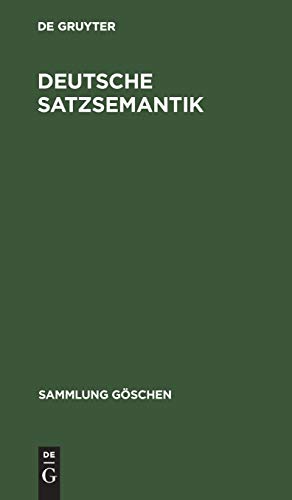 Deutsche Satzsemantik: Grundbegriffe des Zwischen-den-Zeilen-Lesens (Sammlung Göschen, 2226, Band 2226) von de Gruyter