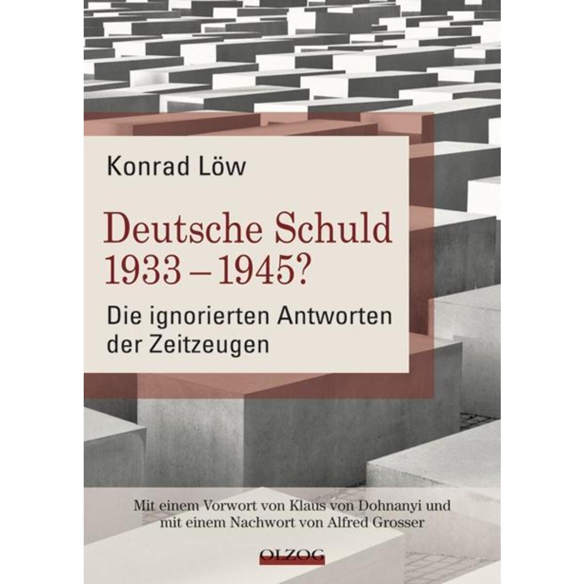Deutsche Schuld 1933 - 1945? - Die ignorierten Antworten der Zeitzeugen von Olzog