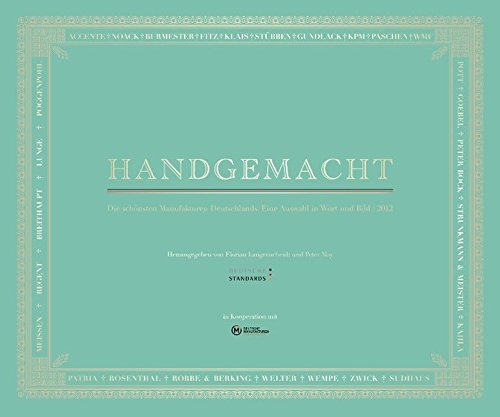 Deutsche Standards. Handgemacht: Die schönsten Manufakturen Deutschlands. Eine Auswahl in Wort und Bild von GABAL