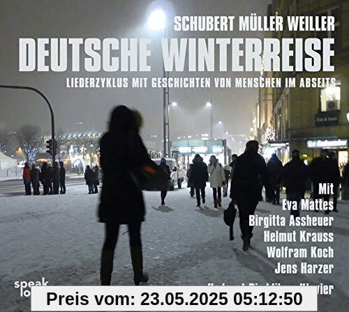 Deutsche Winterreise: Liederzyklus mit Geschichten von Menschen im Abseits