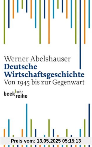 Deutsche Wirtschaftsgeschichte. Von 1945 bis zur Gegenwart