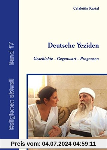 Deutsche Yeziden: Geschichte, Gegenwart, Prognosen (Religionen aktuell)