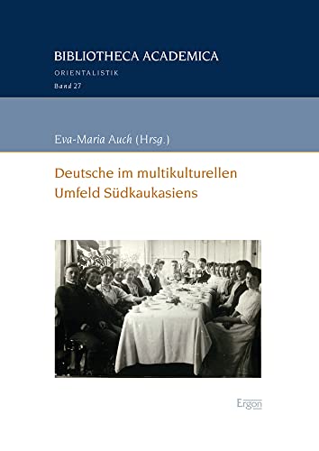 Deutsche im multikulturellen Umfeld Südkaukasiens (Bibliotheca Academica – Orientalistik, Band 27)