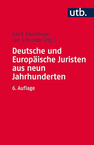 Deutsche und Europäische Juristen aus neun Jahrhunderten: Eine biographische Einführung in die Geschichte der Rechtswissenschaft (Utb) von Mohr Siebeck