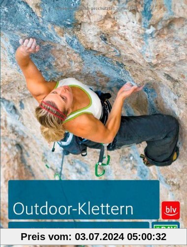 Deutscher Alpenverein e. V.:  Outdoor-Klettern: Das offizielle Lehrbuch zum DAV-Kletterschein