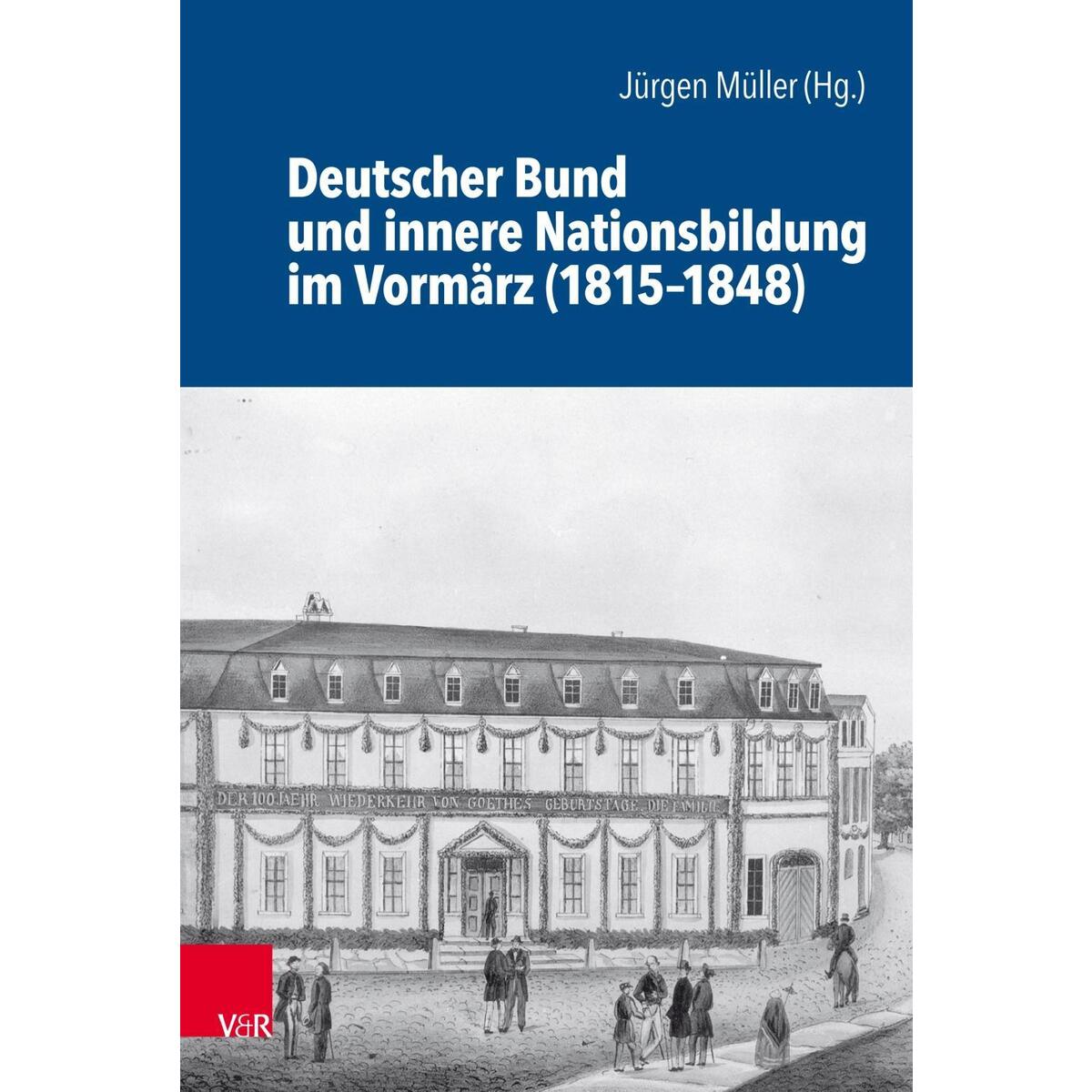Deutscher Bund und innere Nationsbildung im Vormärz (1815-1848) von Vandenhoeck + Ruprecht