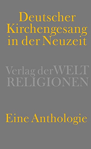 Deutscher Kirchengesang in der Neuzeit: Eine Anthologie von Verlag der Weltreligionen im Insel Verlag