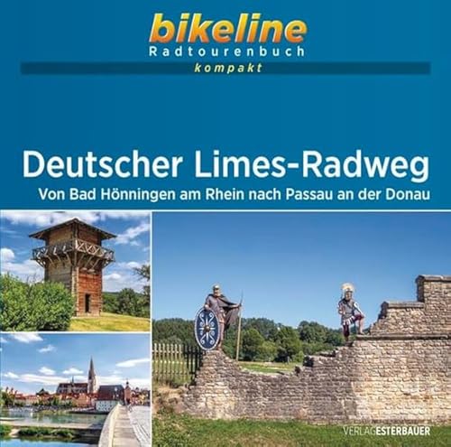 Deutscher Limes-Radweg: Von Bad Hönningen am Rhein nach Passau an der Donau . 1:60.000, 987 km, GPS-Tracks Download, Live-Update (bikeline Radtourenbuch kompakt)